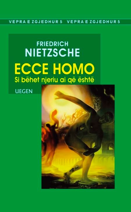 Ecce Homo, si bëhet njeriu ai që është