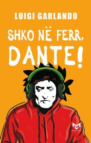 Shko Në Ferr, Dante!