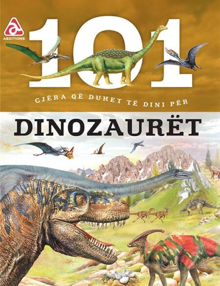 101 gjëra që duhet të dini rreth dinosaurove