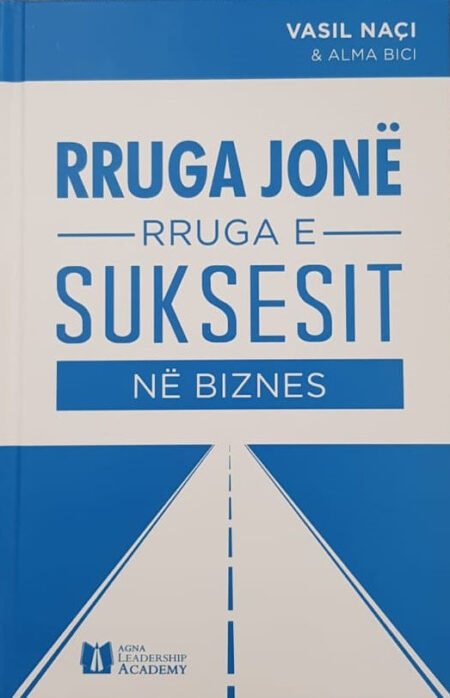 Rruga jonë, rruga e suksesit në biznes